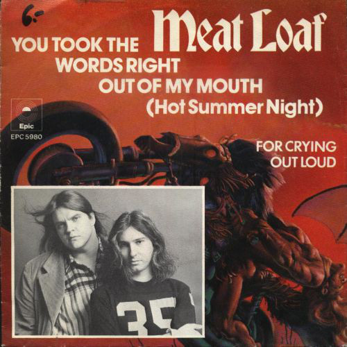 Meatloaf Hot Summer Night
 Meat Loaf You Took The Words Right Out My Mouth Hot