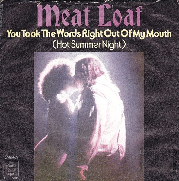Meatloaf Hot Summer Night
 Meat Loaf You took the words right out of my mouth Vinyl