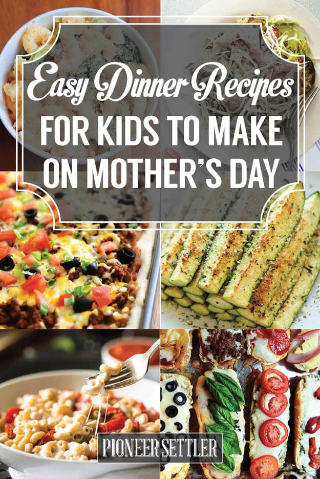 Mother'S Day Dinners To Make
 31 Easy Dinner Recipes for Kids to Make on Mother’s Day