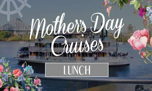 Mothers Day Dinner Cruise
 Mothers Day Breakfast Lunch & Dinner Cruises BRISBANE