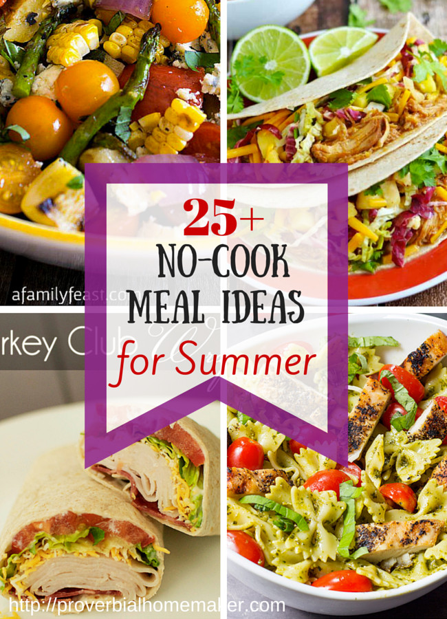 No Cook Dinners For Summer
 25 No Cook Meal Ideas for the Summer