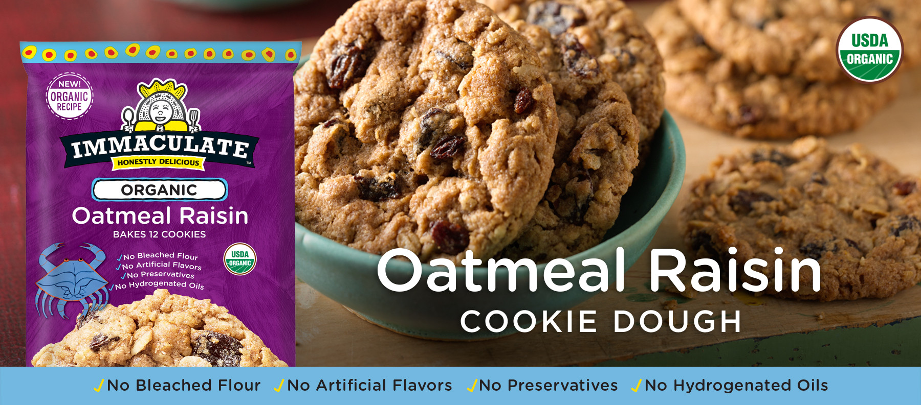 Organic Oatmeal Cookies
 Organic Oatmeal Raisin Cookie Dough