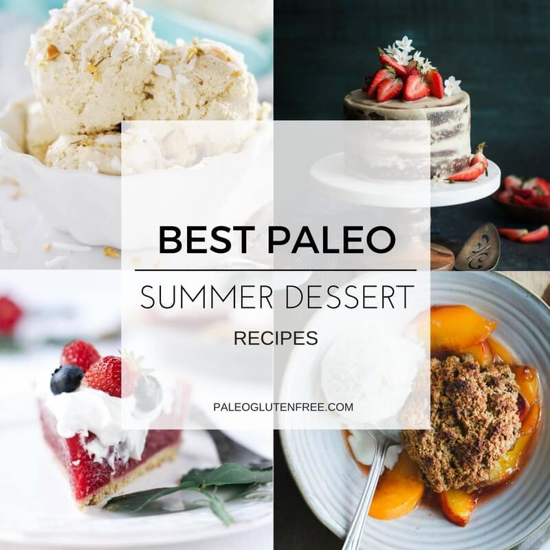 Paleo Summer Desserts
 10 Insanely Delicious Paleo Summer Desserts Paleo Gluten
