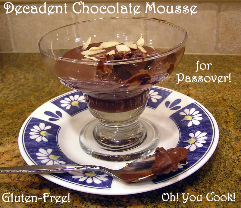 Passover Chocolate Mousse
 Decadent Chocolate Mousse for Passover and Year Round