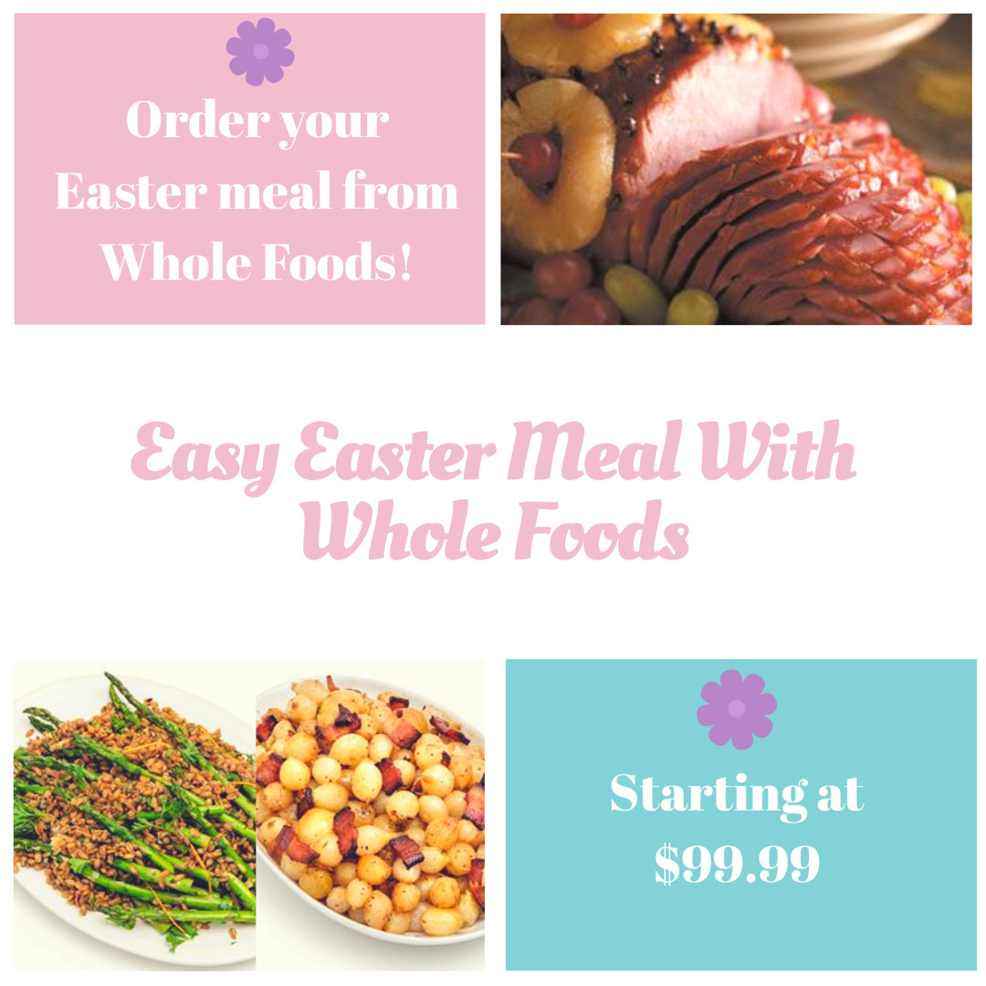 Prepared Easter Dinners
 Whole Foods Easy Easter Meals Giveaway Mom the
