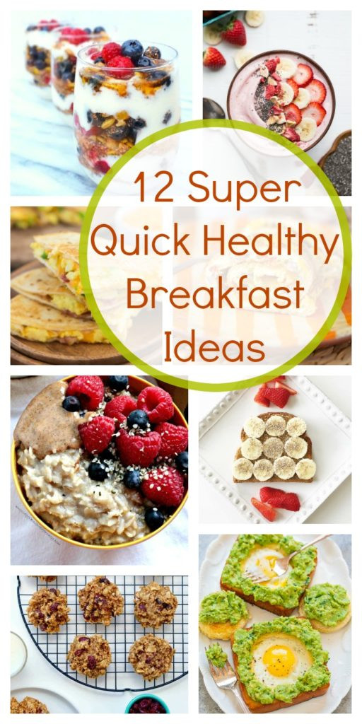 Quick Healthy Breakfast Ideas
 12 Super Quick Healthy Breakfast Ideas in a Hurry