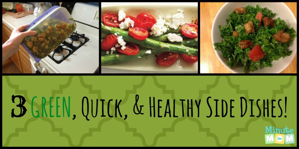 Quick Healthy Side Dishes
 3 GREEN Quick & Healthy Side Dishes