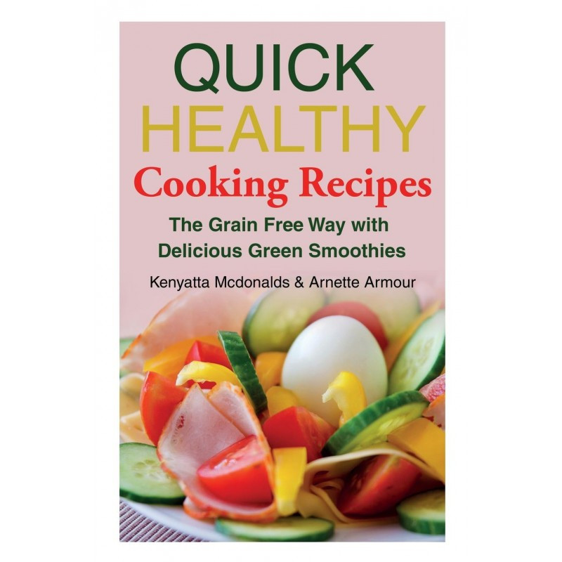 Quick Healthy Smoothies
 Quick Healthy Cooking Recipes The Grain Free Way