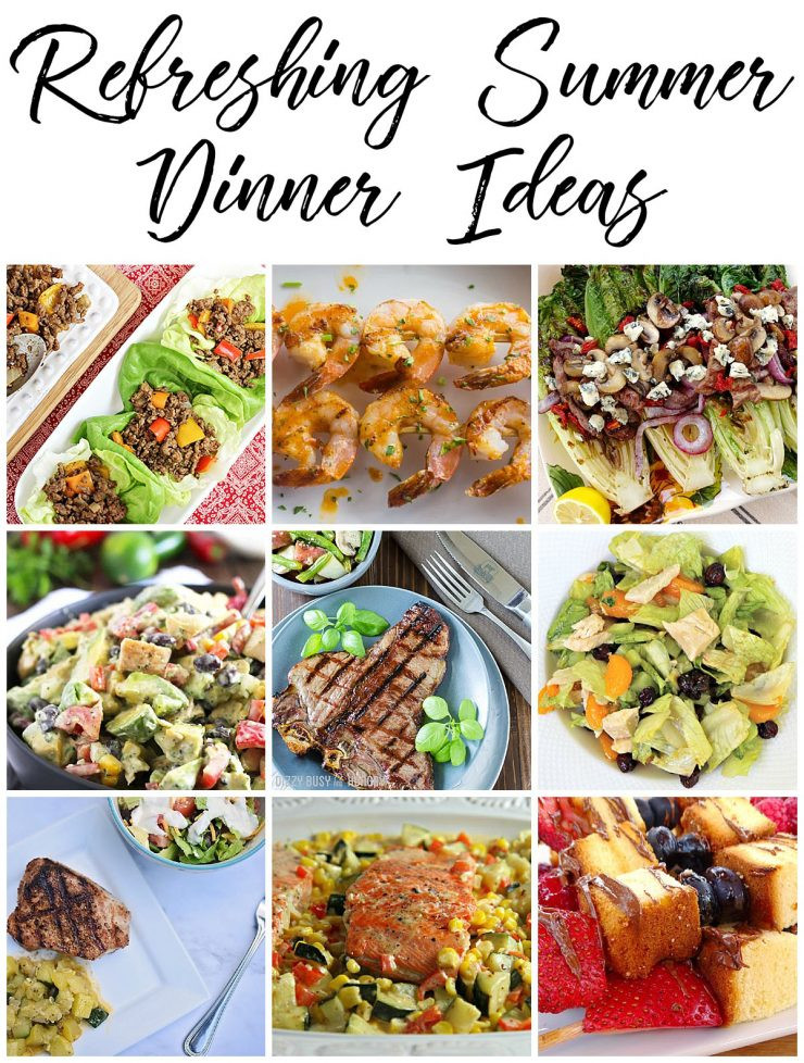 Refreshing Summer Dinners
 Refreshing Summer Dinner Ideas