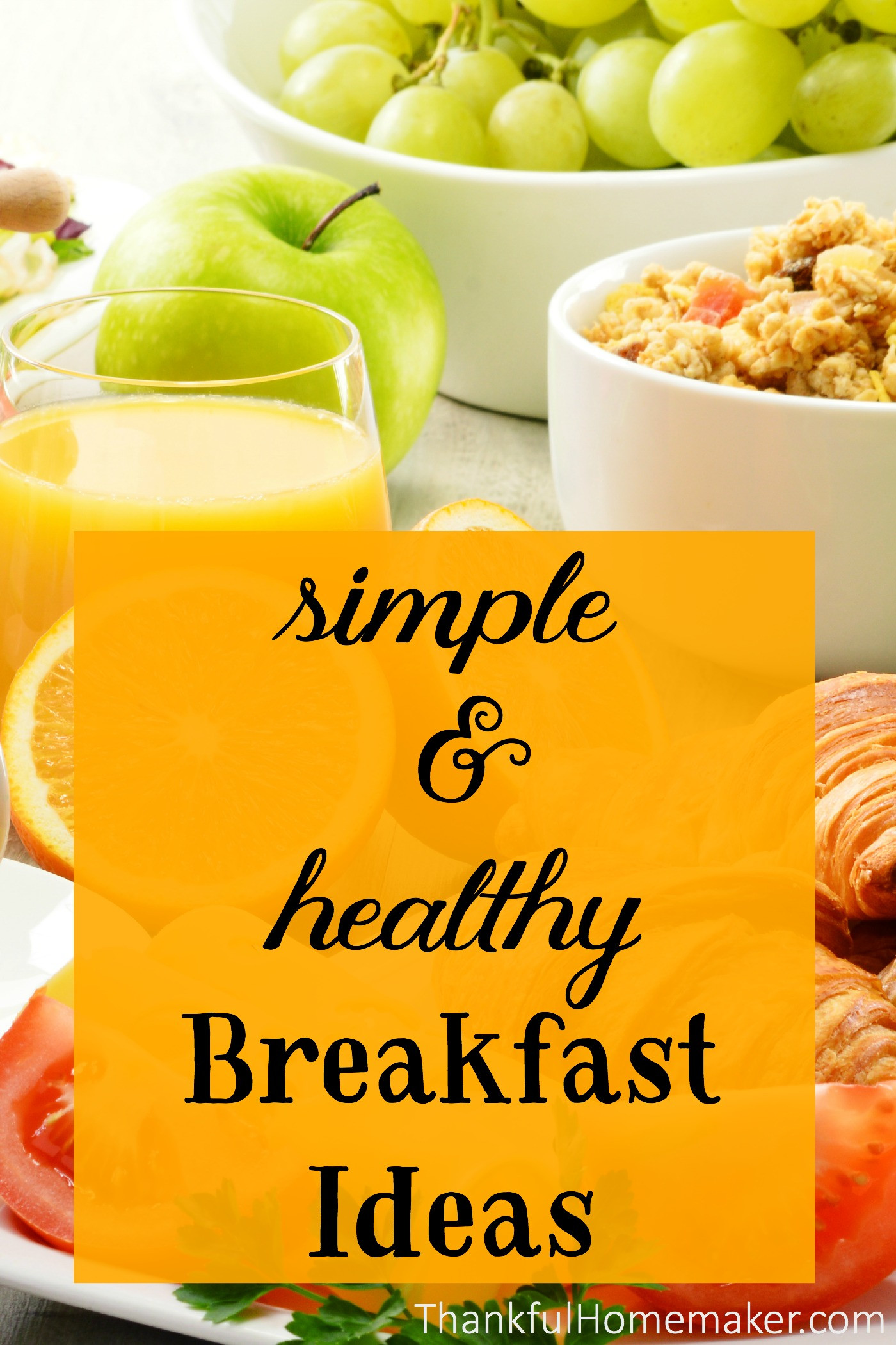 Simple Healthy Breakfast Ideas
 Simple & Healthy Breakfast Ideas Thankful Homemaker