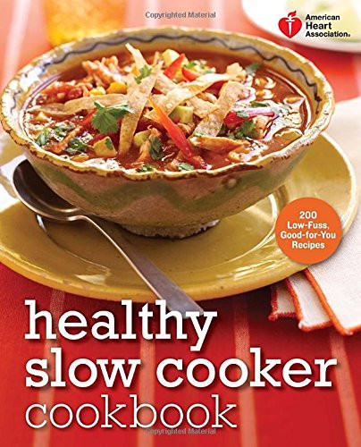 Slow Cooker Heart Healthy Recipes
 American Heart Association Healthy Slow Cooker Cookbook