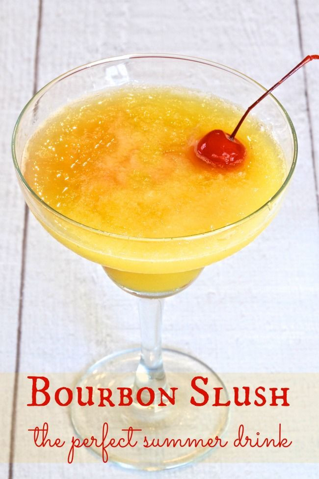 Summer Bourbon Drinks
 Bourbon or Whiskey Slush Recipe The Perfect Summer