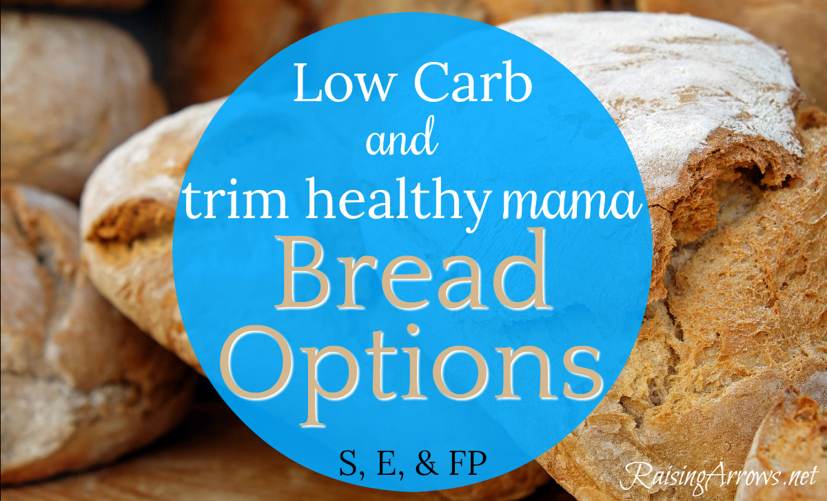 Trim Healthy Mama Bread
 Low Carb and Trim Healthy Mama Bread Options Raising Arrows