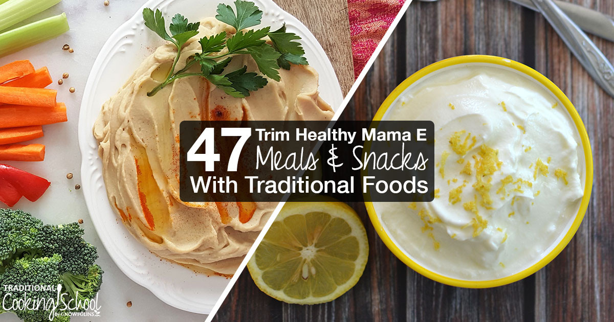 Trim Healthy Mama Snacks
 47 THM E Meals and Snacks With Traditional Foods