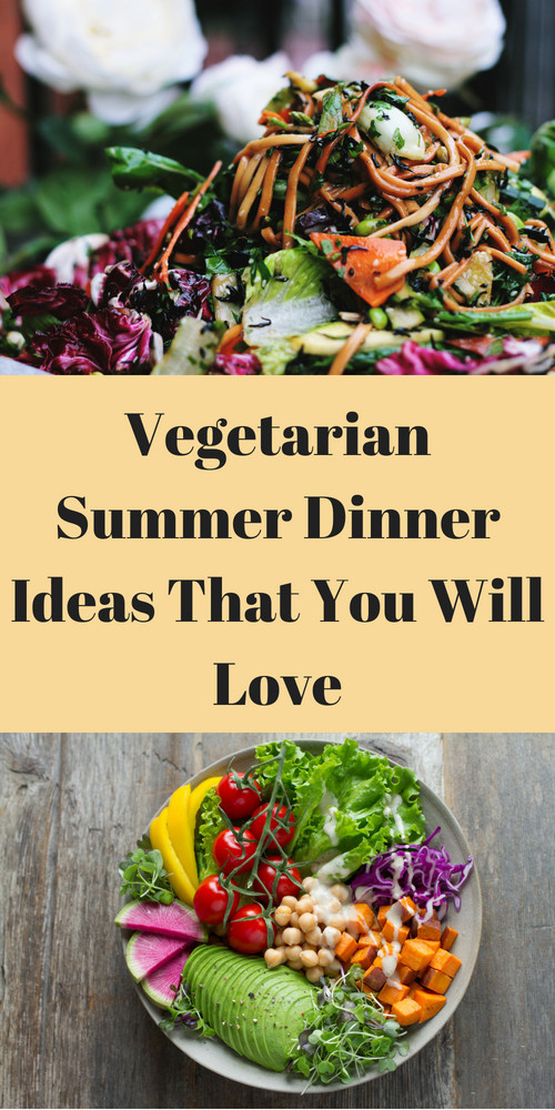 Vegetarian Summer Dinners
 Ve arian Summer Dinner Ideas That You Will Love