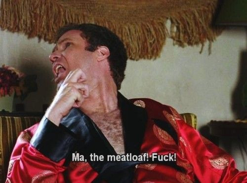 Wedding Crashers Meatloaf
 Ma The Meatloaf Quote By Will Ferrell In Wedding Crashers