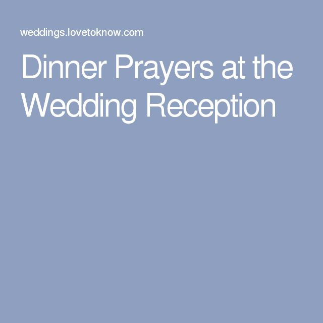 Wedding Dinner Blessing
 Dinner Prayers at the Wedding Reception