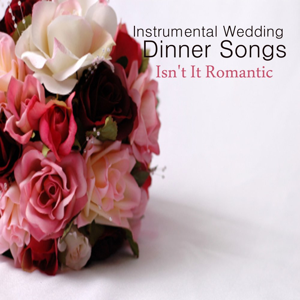 Wedding Dinner Songs
 Instrumental Wedding Dinner Songs Isn t It Romantic — The