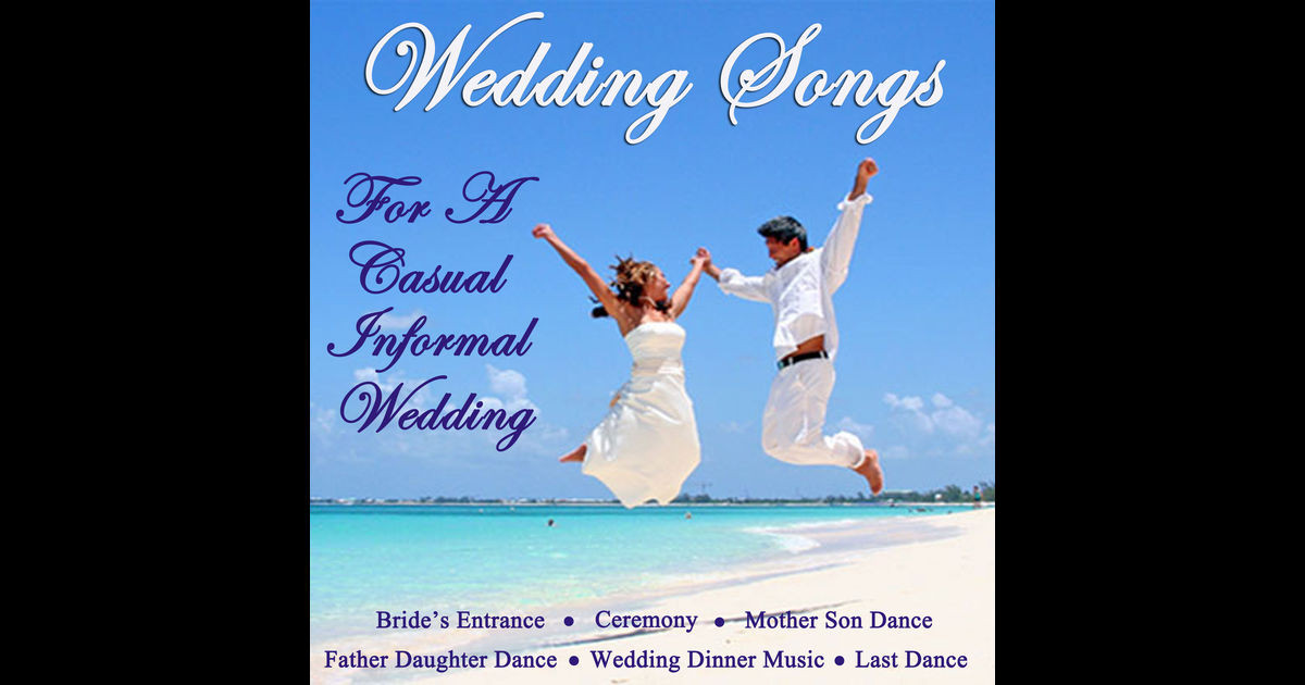 Wedding Dinner Songs
 Wedding Songs for a Casual Informal Wedding Songs for