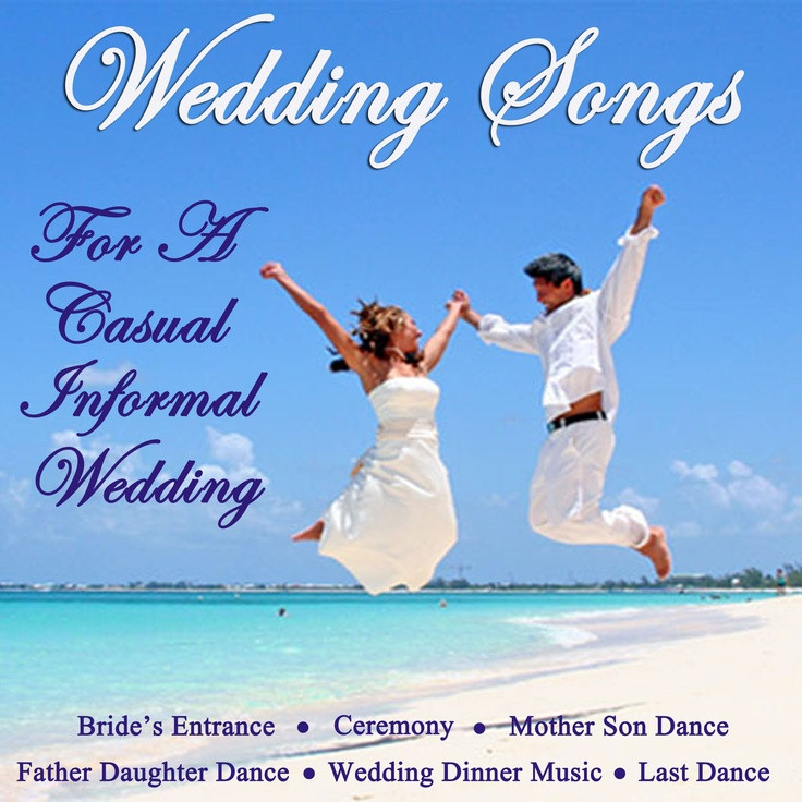 Wedding Dinner Songs
 Wedding Songs for a Casual Informal Wedding Songs for