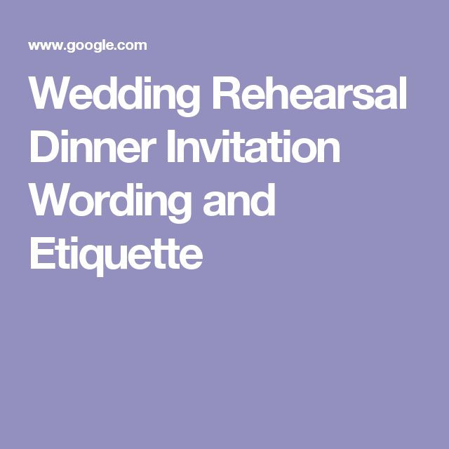 Wedding Rehearsal Dinner Etiquette
 25 best ideas about Rehearsal dinner invitation wording