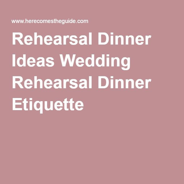 Wedding Rehearsal Dinner Ettiquette
 Best 25 Rehearsal dinner etiquette ideas on Pinterest