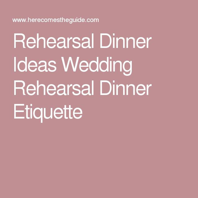 Wedding Rehersal Dinner Etiquette
 25 best ideas about Rehearsal Dinner Etiquette on