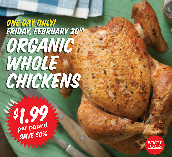 Whole Foods Organic Chicken
 Whole Foods Organic Whole Chickens $1 99 lb Today only