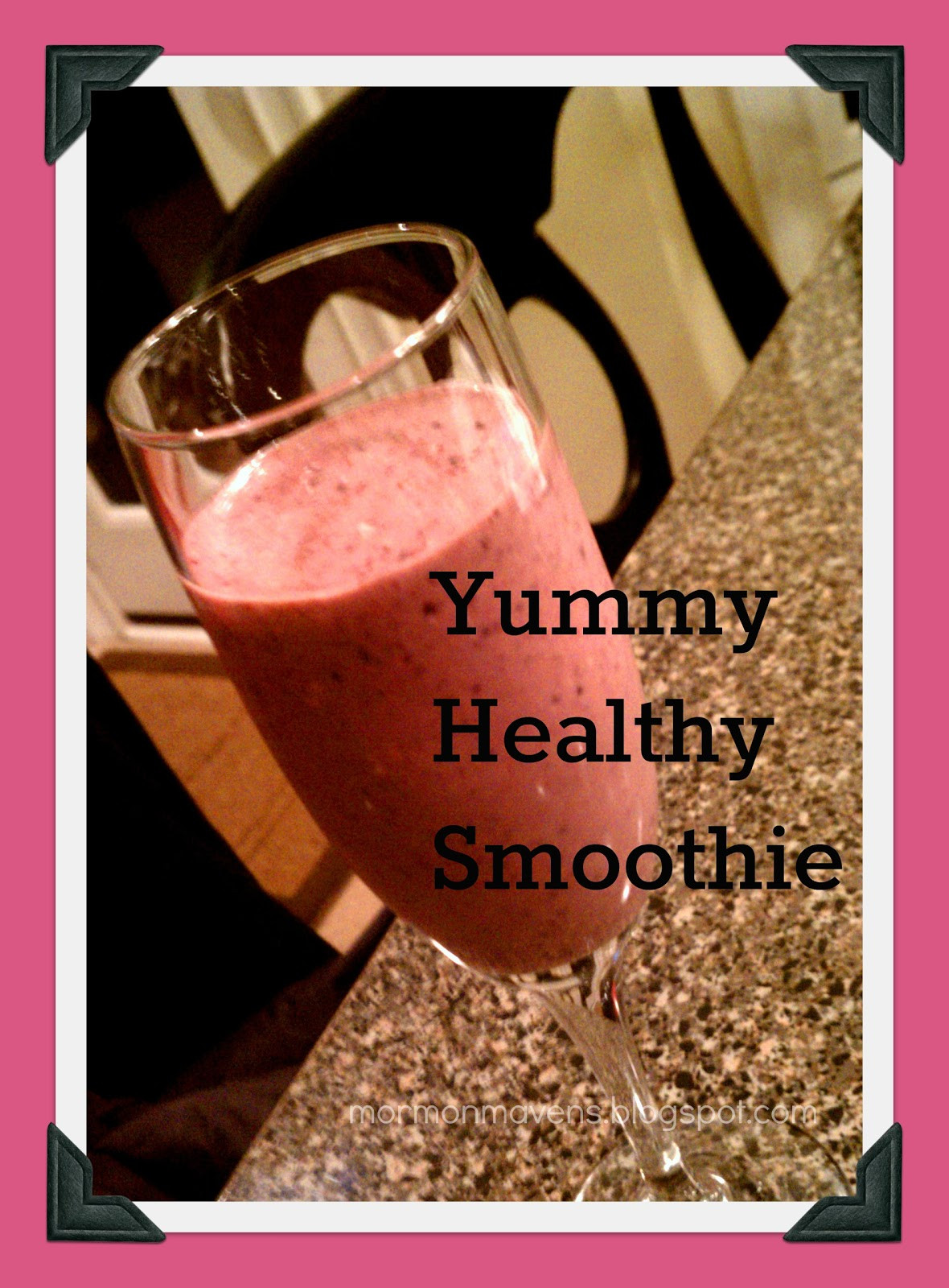 Yummy Healthy Smoothies
 Mormon Mavens in the Kitchen Yummy Healthy Smoothie