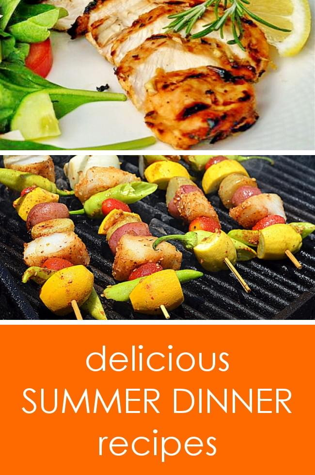 Yummy Summer Dinners
 Delicious summer dinner ideas