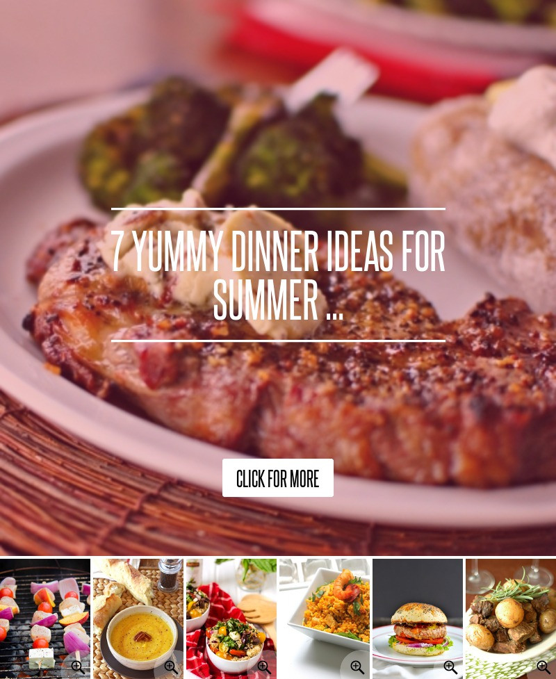 Yummy Summer Dinners
 7 Yummy Dinner Ideas for Summer Food