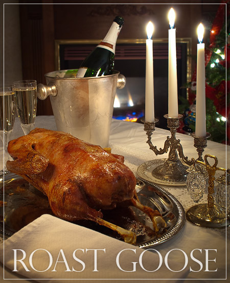 Christmas Goose Dinner
 Roast Goose with Prune & Foie Gras Stuffing ChinDeep