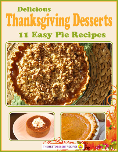 Easy Thanksgiving Dessert Recipes
 "Delicious Thanksgiving Desserts 11 Easy Pie Recipes
