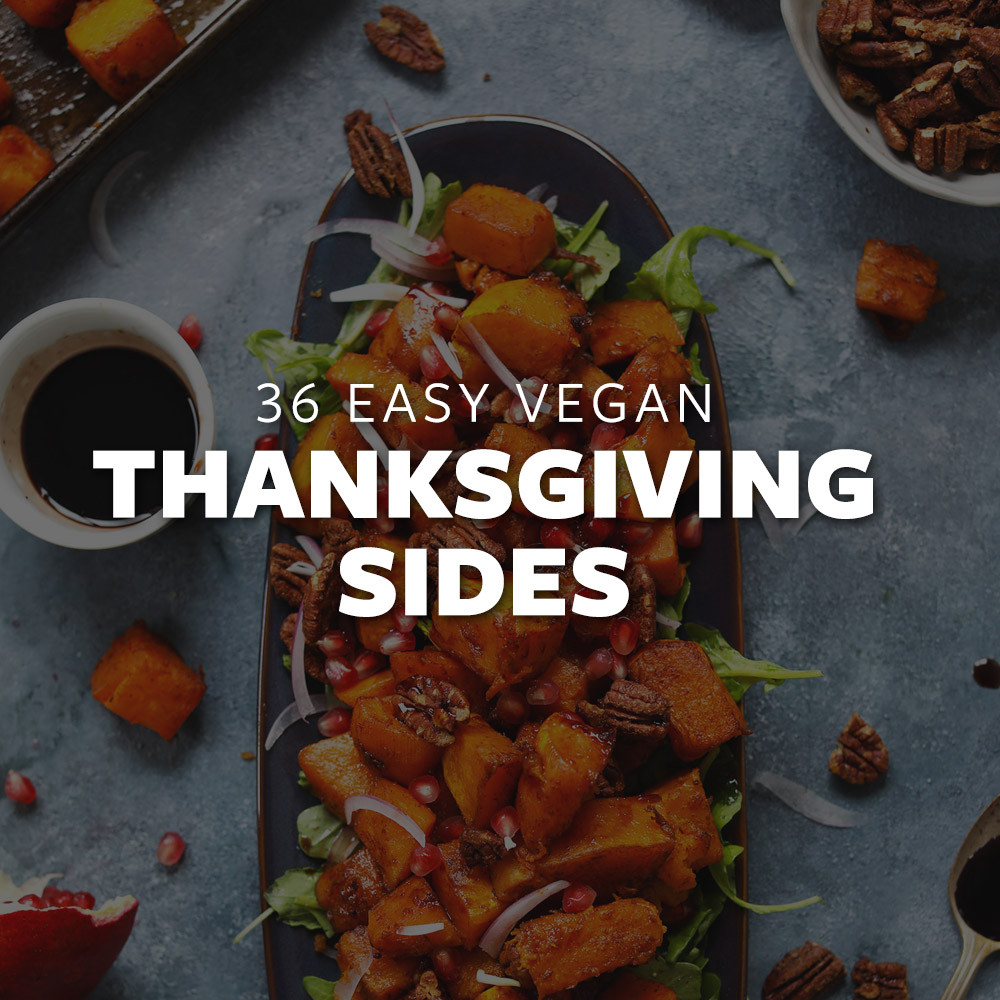 Easy Vegan Thanksgiving
 36 Easy Vegan Thanksgiving Sides