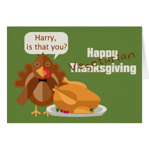 Happy Vegan Thanksgiving
 Happy Ve arian Thanksgiving Humor Cards