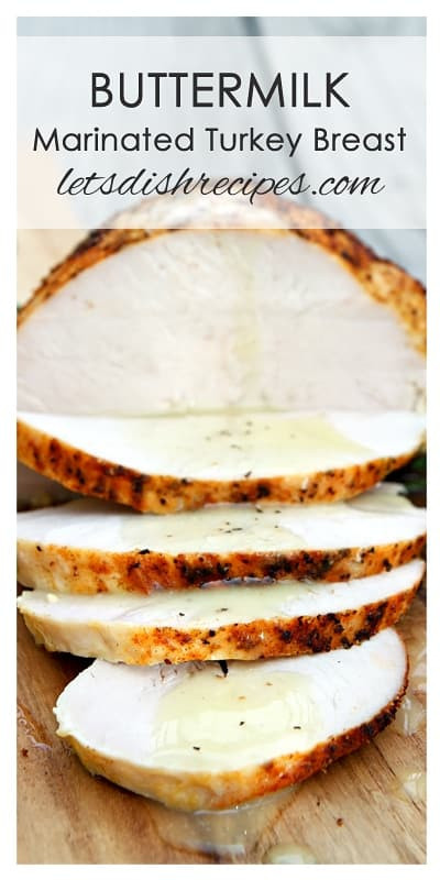 Marinate Thanksgiving Turkey
 Buttermilk Marinated Turkey Breast — Let s Dish Recipes