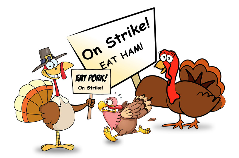 No Turkey Thanksgiving
 Giving thanks for all we have and our union