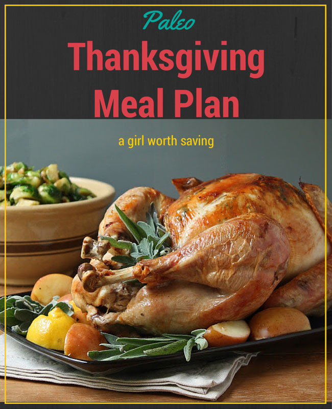Paleo Thanksgiving Dinner
 Paleo Diet Meal Plan 10 24 14 A Girl Worth Saving