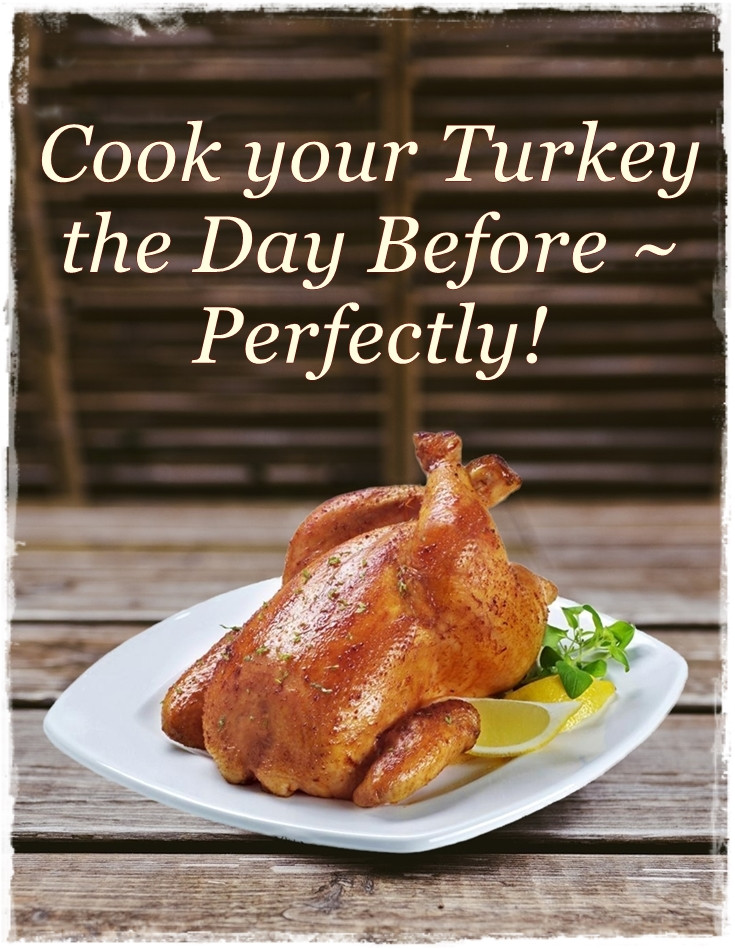 Pre Cook Turkey For Thanksgiving
 How to Cook your Turkey the Day Before Perfectly