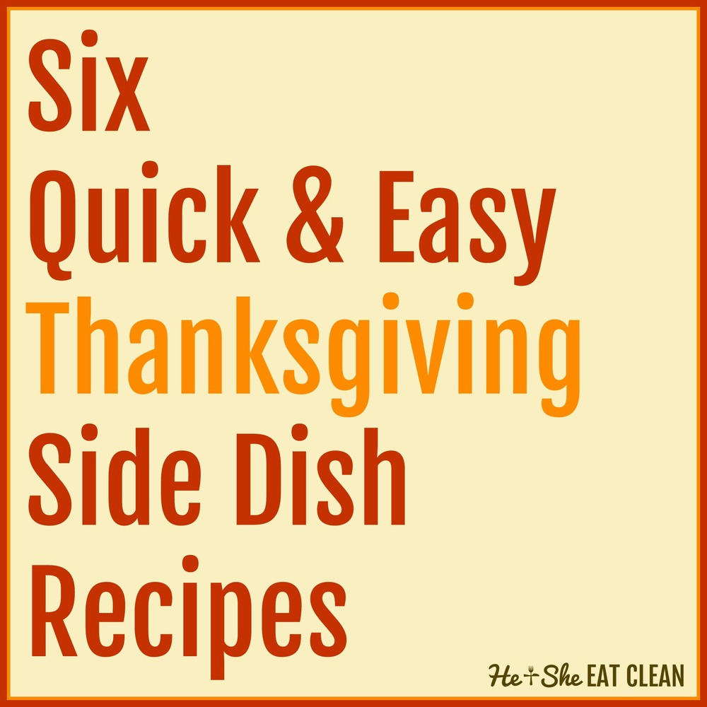 Quick Thanksgiving Side Dishes
 Six Quick & Easy Thanksgiving Side Dish Recipes — He & She