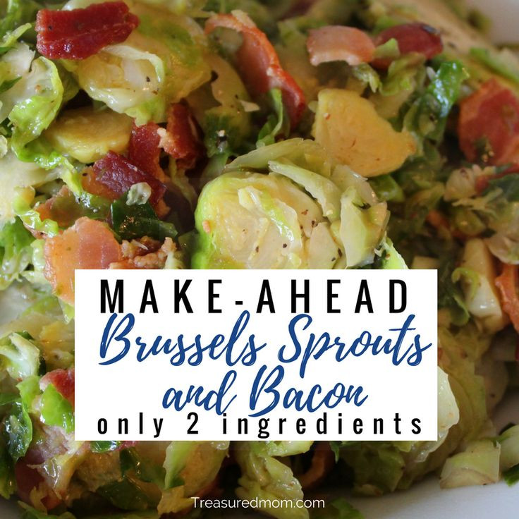 Thanksgiving Vegetables Make Ahead
 Make Ahead Brussels Sprouts and Bacon