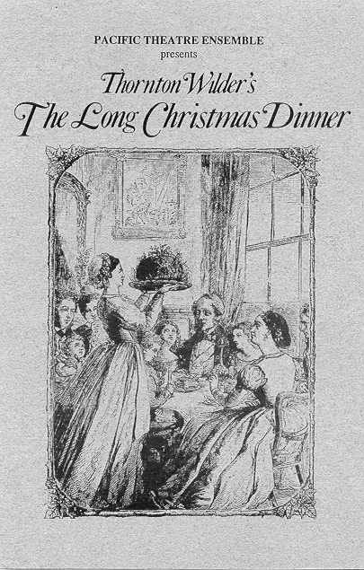 The Long Christmas Dinner
 The Long Christmas Dinner By Thornton Wilder – Pacific