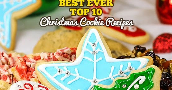Top 10 Christmas Cookies
 Best Ever Top 10 Christmas Cookie Recipes