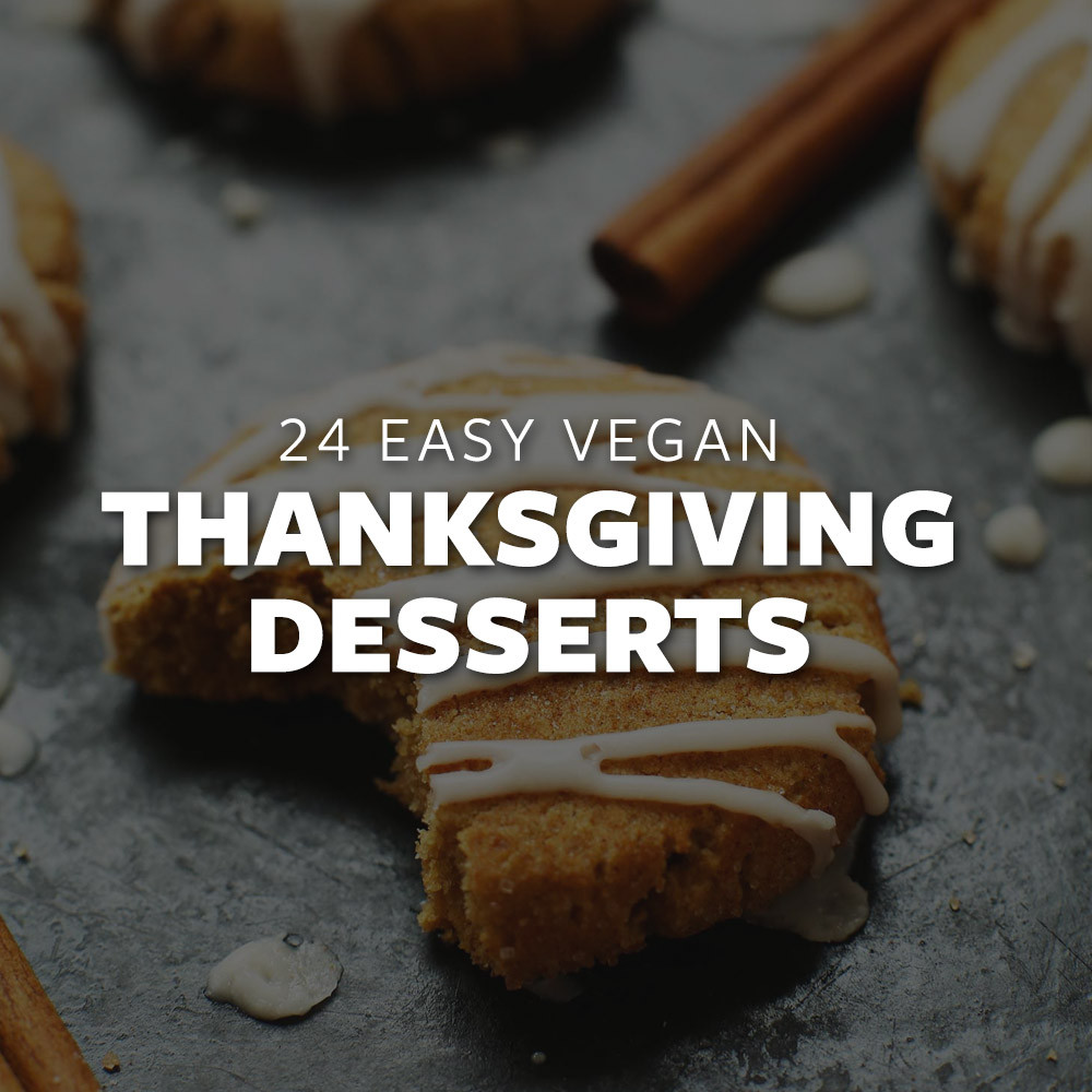 Vegan Thanksgiving Desserts
 24 Easy Vegan Thanksgiving Desserts