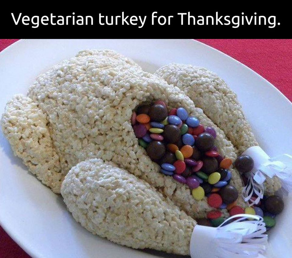 Vegan Thanksgiving Memes
 Candy Turkey AKA Ve arian Turkey Food Porn