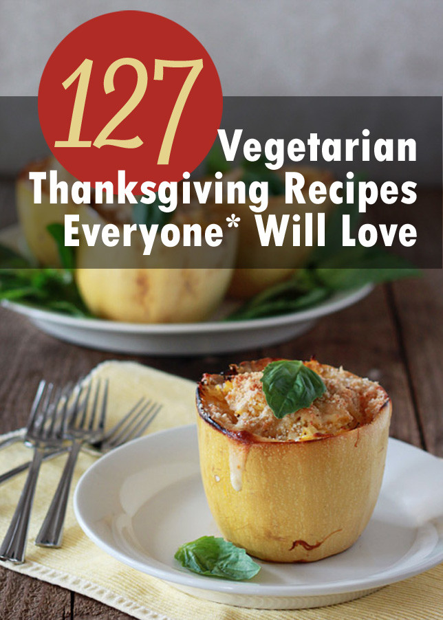 Vegetarian Thanksgiving Entrees
 127 Ve arian Thanksgiving Recipes Everyone Will Love