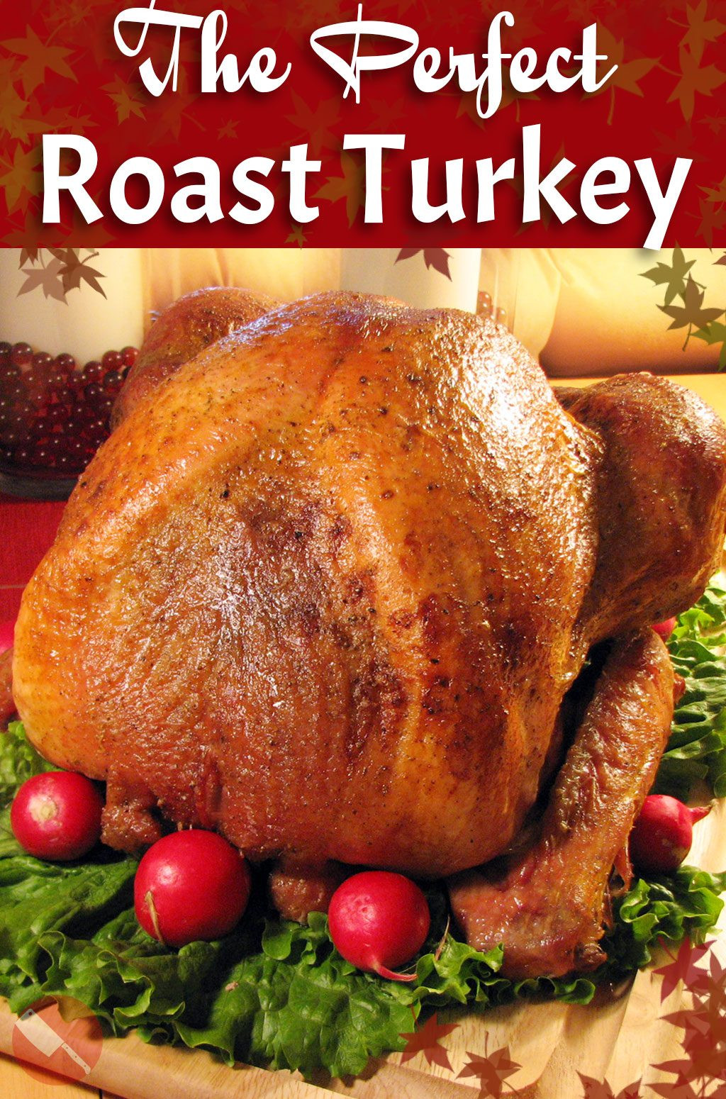 Why Turkey On Thanksgiving
 The Ultimate Roast Turkey Recipe Perfect for your Holiday