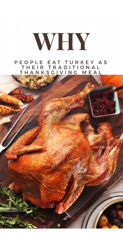 Why Turkey On Thanksgiving
 Why People Eat Turkey As Their Traditional Meal At