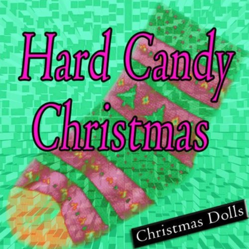 You Tube Hard Candy Christmas
 Hard Candy Christmas by Christmas Dolls on Amazon Music